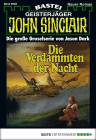 Title: John Sinclair - Folge 0683: Die Verdammten der Nacht (1. Teil), Author: Jason Dark