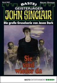 Title: John Sinclair 687: Sie sind wieder da (3. Teil), Author: Jason Dark