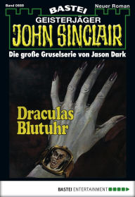 Title: John Sinclair 689: Draculas Blutuhr, Author: Jason Dark