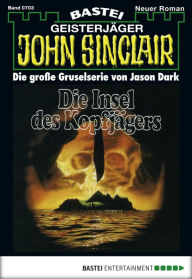 Title: John Sinclair 703: Die Insel des Kopfjägers, Author: Jason Dark