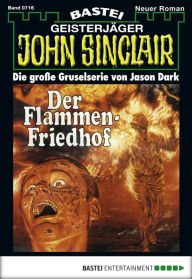 Title: John Sinclair - Folge 0716: Der Flammen-Friedhof, Author: Jason Dark