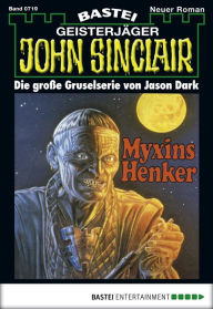 Title: John Sinclair 719: Myxins Henker, Author: Jason Dark