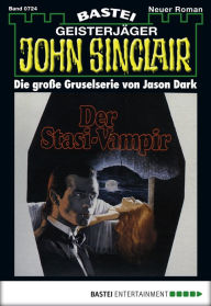 Title: John Sinclair 724: Der Stasi-Vampir (1. Teil), Author: Jason Dark