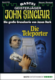 Title: John Sinclair 735: Die Teleporter (3. Teil), Author: Jason Dark