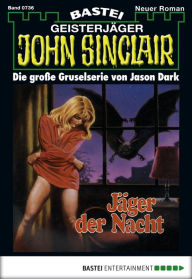 Title: John Sinclair - Folge 0736: Jäger der Nacht, Author: Jason Dark