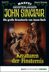 Title: John Sinclair 737: Kreaturen der Finsternis (1. Teil), Author: Jason Dark