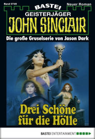 Title: John Sinclair 749: Drei Schöne für die Hölle (2. Teil), Author: Jason Dark