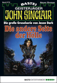 Title: John Sinclair 770: Die andere Seite der Hölle (2. Teil), Author: Jason Dark