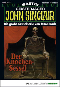 Title: John Sinclair 771: Der Knochen-Sessel, Author: Jason Dark