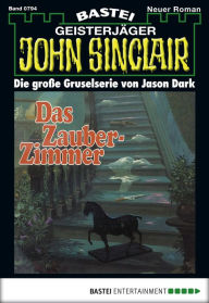 Title: John Sinclair 794: Das Zauber-Zimmer (1. Teil), Author: Jason Dark