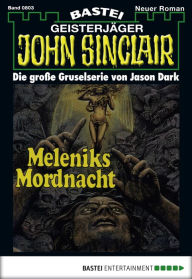 Title: John Sinclair 803: Meleniks Mordnacht, Author: Jason Dark