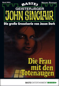 Title: John Sinclair - Folge 0804: Die Frau mit den Totenaugen (1. Teil), Author: Jason Dark