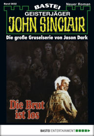 Title: John Sinclair 832: Die Brut ist los (2. Teil), Author: Jason Dark