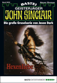 Title: John Sinclair - Folge 0833: Hexenliebe (1. Teil), Author: Jason Dark