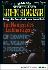 Title: John Sinclair - Folge 0846: Im Namen des Leibhaftigen (1. Teil), Author: Jason Dark