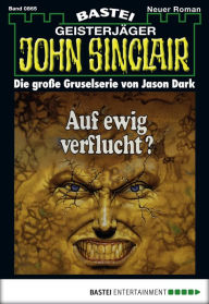 Title: John Sinclair 865: Auf ewig verflucht?, Author: Jason Dark