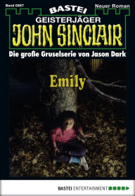 Title: John Sinclair 867: Emily (1. Teil), Author: Jason Dark