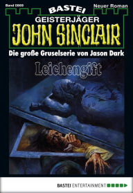 Title: John Sinclair 869: Leichengift, Author: Jason Dark