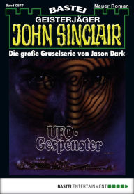 Title: John Sinclair 877: UFO-Gespenster (2. Teil), Author: Jason Dark