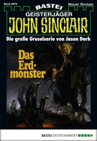 Title: John Sinclair 879: Das Erdmonster, Author: Jason Dark