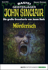 Title: John Sinclair 883: Mörderisch, Author: Jason Dark