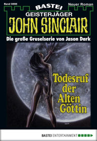 Title: John Sinclair 898: Todesruf der Alten Göttin (3. Teil), Author: Jason Dark