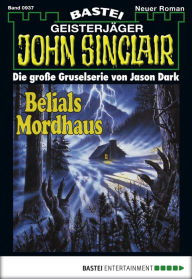 Title: John Sinclair 937: Belials Mordhaus, Author: Jason Dark