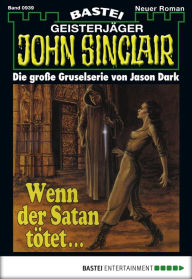 Title: John Sinclair 939: Wenn der Satan tötet ..., Author: Jason Dark