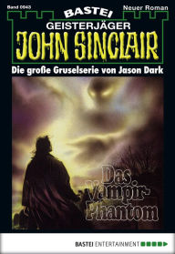 Title: John Sinclair 943: Das Vampir Phantom (2. Teil), Author: Jason Dark