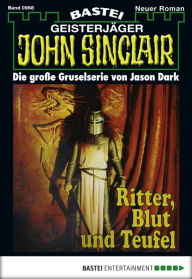 Title: John Sinclair - Folge 0968: Ritter, Blut und Teufel, Author: Jason Dark