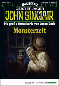 Title: John Sinclair 974: Monsterzeit (2. Teil), Author: Jason Dark