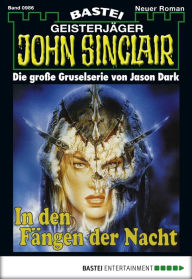 Title: John Sinclair - Folge 0986: In den Fängen der Nacht (2. Teil), Author: Jason Dark