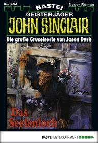 Title: John Sinclair - Folge 0987: Das Seelenloch, Author: Jason Dark