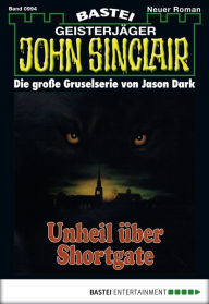 Title: John Sinclair - Folge 0994: Unheil über Shortgate, Author: Jason Dark