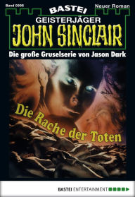 Title: John Sinclair - Folge 0995: Die Rache der Toten, Author: Jason Dark