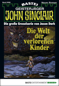 Title: John Sinclair - Folge 0998: Die Welt der verlorenen Kinder (1. Teil), Author: Jason Dark