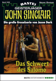 Title: John Sinclair - Folge 1000: Das Schwert des Salomo (1. Teil), Author: Jason Dark