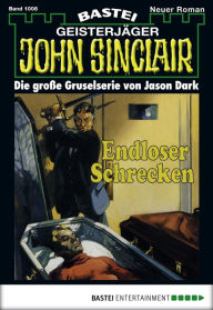 Title: John Sinclair 1008: Endloser Schrecken, Author: Jason Dark