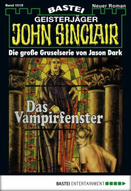 Title: John Sinclair 1019: Das Vampirfenster, Author: Jason Dark