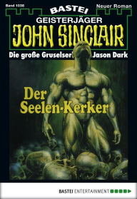 Title: John Sinclair 1038: Der Seelen-Kerker, Author: Jason Dark