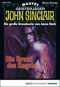 Title: John Sinclair 1044: Die Braut des Engels, Author: Jason Dark