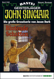 Title: John Sinclair 1048: Blutende Schatten (1. Teil), Author: Jason Dark