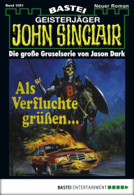 Title: John Sinclair 1051: Als Verfluchte grüßen ... (1. Teil), Author: Jason Dark