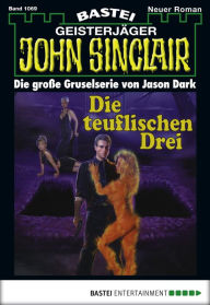 Title: John Sinclair 1069: Die teuflischen Drei, Author: Jason Dark