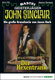 Title: John Sinclair 1095: Der Hexentrank, Author: Jason Dark