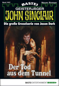 Title: John Sinclair 1097: Der Tod aus dem Tunnel, Author: Jason Dark