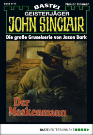 Title: John Sinclair 1111: Der Maskenmann, Author: Jason Dark