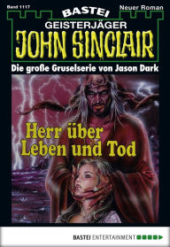 Title: John Sinclair 1117: Herr über Leben und Tod (1. Teil), Author: Jason Dark