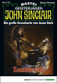 Title: John Sinclair - Folge 1130: Zombieville (1. Teil), Author: Jason Dark