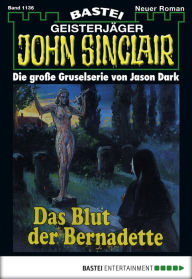 Title: John Sinclair 1136: Das Blut der Bernadette, Author: Jason Dark